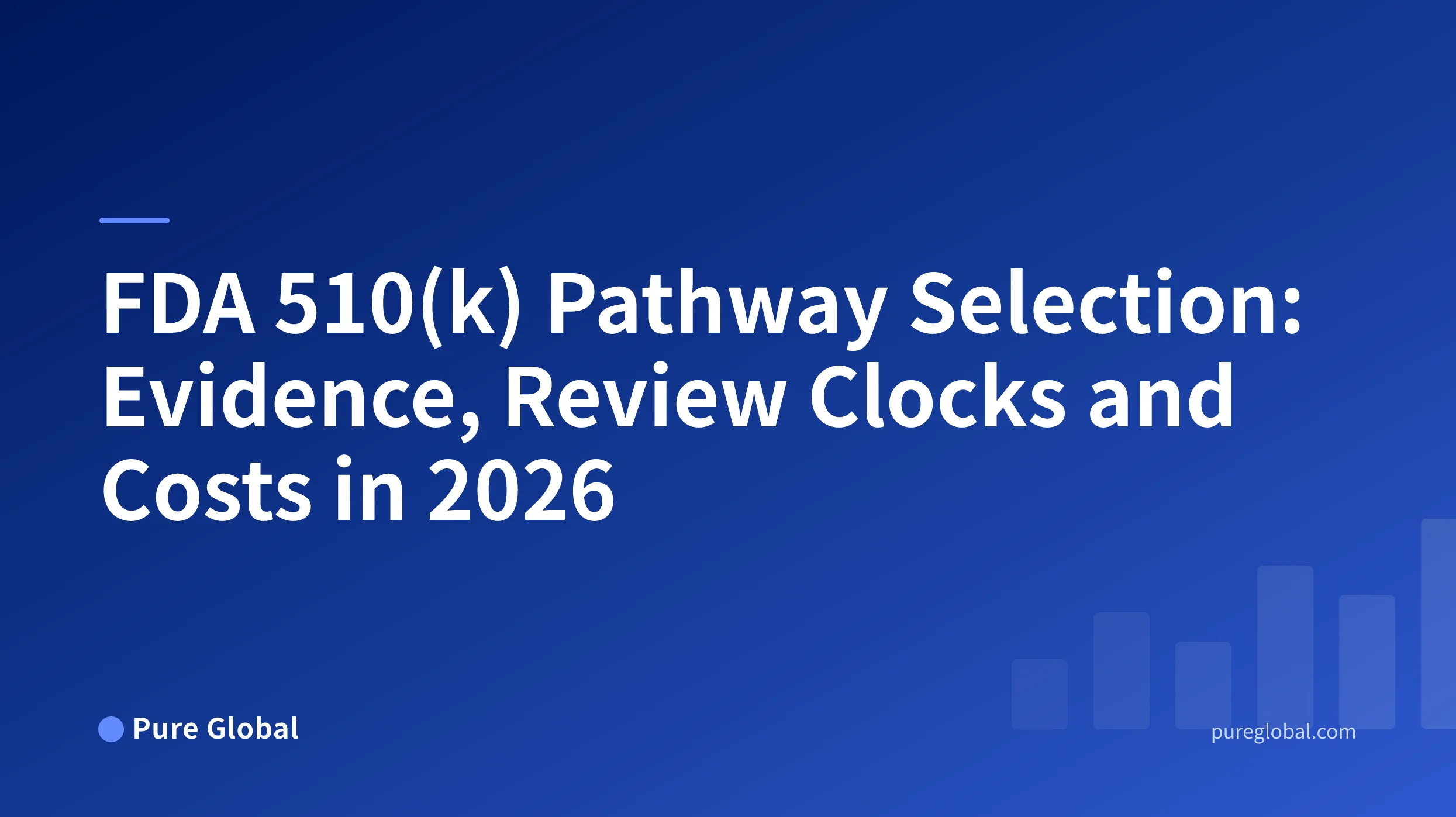 FDA 510(k) Pathway Selection: Evidence, Review Clocks and Costs in 2026